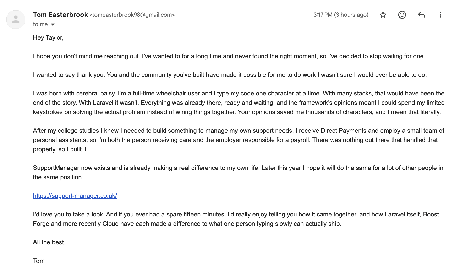 Tom shared his story in an email he sent to Taylor, Laravel’s CEO